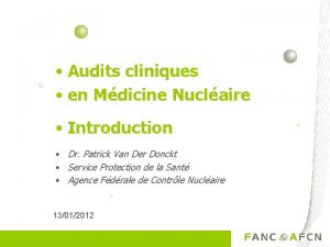 Audits cliniques en Mdicine Nuclaire Introduction Dr Patrick