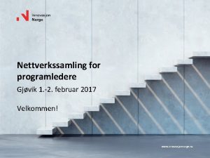 Nettverkssamling for programledere Gjvik 1 2 februar 2017