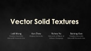 Vector Solid Textures Lvdi Wang Tsinghua University Microsoft