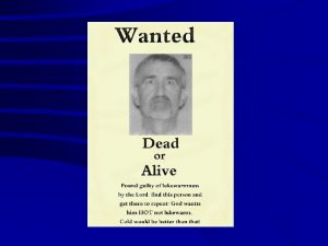 Wanted Dead or Alive It is good to