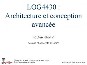 LOG 4430 Architecture et conception avance Foutse Khomh