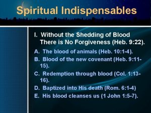 Spiritual Indispensables I Without the Shedding of Blood