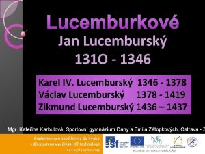 Lucemburkov Jan Lucembursk 131 O 1346 Karel IV