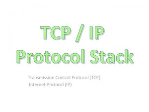 TCP IP Protocol Stack Transmission Control Protocol TCP