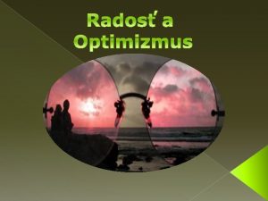 Rados a optimizmus je zko spte Optimizmus Optimizmus