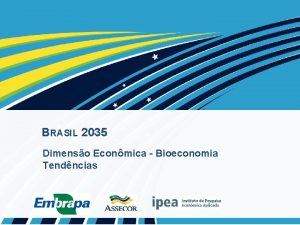 BRASIL 2035 Dimenso Econmica Bioeconomia Tendncias Bioeconomia Conceito