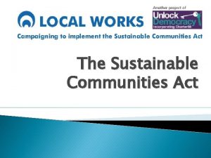 The Sustainable Communities Act What does a Sustainable