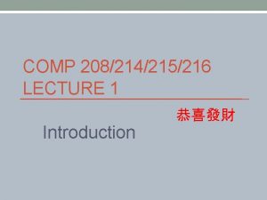 COMP 208214215216 LECTURE 1 Introduction Aims of the