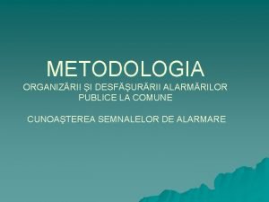 METODOLOGIA ORGANIZRII I DESFURRII ALARMRILOR PUBLICE LA COMUNE