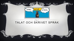 TALAT OCH SKRIVET SPRK IDAG Talat och skrivet