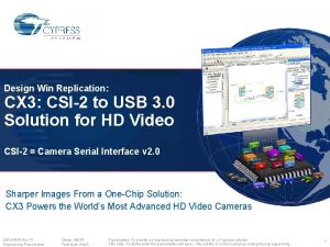 Design Win Replication CX 3 CSI2 to USB