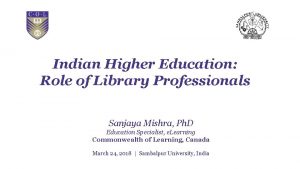 Indian Higher Education Role of Library Professionals Sanjaya