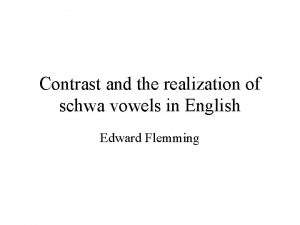 Contrast and the realization of schwa vowels in