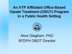 An NTP Affiliated OfficeBased Opiate Treatment OBOT Program