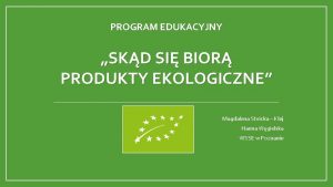 PROGRAM EDUKACYJNY SKD SI BIOR PRODUKTY EKOLOGICZNE Magdalena