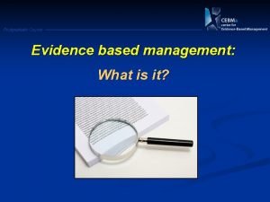 Postgraduate Course Evidence based management What is it