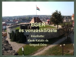 EGER s vonzskrzete Ksztette Klenk Katalin s Szegedi