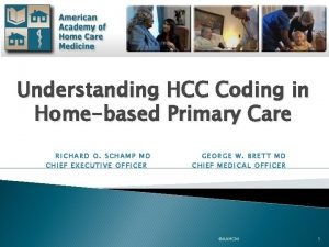 Understanding HCC Coding in Homebased Primary Care RICHARD