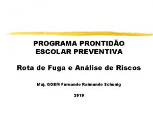 PROGRAMA PRONTIDO ESCOLAR PREVENTIVA Rota de Fuga e