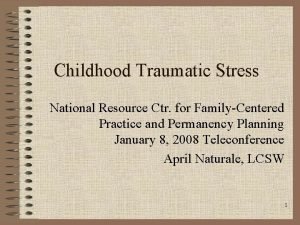 Childhood Traumatic Stress National Resource Ctr for FamilyCentered