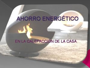 AHORRO ENERGTICO EN LA CALEFACCIN DE LA CASA