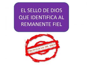 EL SELLO DE DIOS QUE IDENTIFICA AL REMANENTE