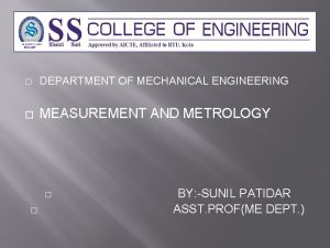 DEPARTMENT OF MECHANICAL ENGINEERING MEASUREMENT AND METROLOGY BY