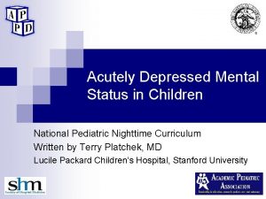 Acutely Depressed Mental Status in Children National Pediatric