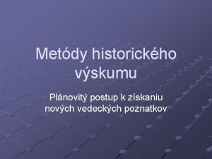 Metdy historickho vskumu Plnovit postup k zskaniu novch