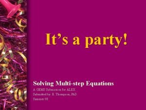 Its a party Solving Multistep Equations A GEMS
