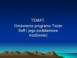 TEMAT Omwienie programu Twido Soft i jego podstawowe