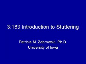 3 183 Introduction to Stuttering Patricia M Zebrowski