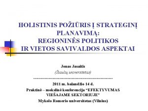 HOLISTINIS POIRIS STRATEGIN PLANAVIM REGIONINS POLITIKOS IR VIETOS