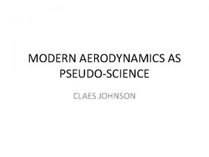 MODERN AERODYNAMICS AS PSEUDOSCIENCE CLAES JOHNSON PSEUDOSCIENCE SUBSTANTIAL