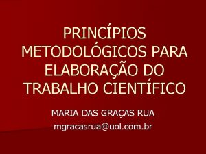 PRINCPIOS METODOLGICOS PARA ELABORAO DO TRABALHO CIENTFICO MARIA