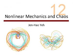 12 Nonlinear Mechanics and Chaos JenHao Yeh Linear