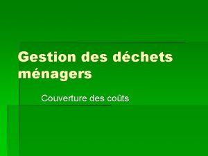 Gestion des dchets mnagers Couverture des cots Gnralits