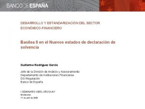 DESARROLLO Y ESTANDARIZACIN DEL SECTOR ECONMICOFINANCIERO Basilea II