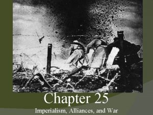 Chapter 25 Imperialism Alliances and War Expansion of