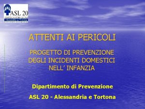 ATTENTI AI PERICOLI PROGETTO DI PREVENZIONE DEGLI INCIDENTI