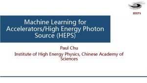HEPS Machine Learning for AcceleratorsHigh Energy Photon Source