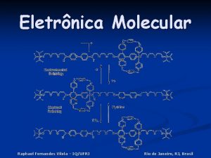 Eletrnica Molecular Raphael Fernandes Vilela IQUFRJ Rio de