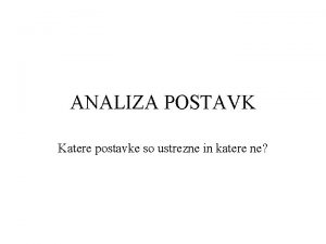 ANALIZA POSTAVK Katere postavke so ustrezne in katere