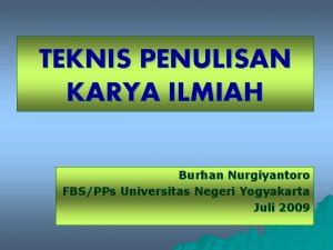 TEKNIS PENULISAN KARYA ILMIAH Burhan Nurgiyantoro FBSPPs Universitas