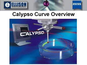 Calypso Curve Overview Calypso Curve Overview 2 of