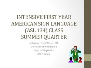 INTENSIVE FIRST YEAR AMERICAN SIGN LANGUAGE ASL 134