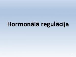 Hormonl regulcija 1 Hormoni No grieu stimuls impulss