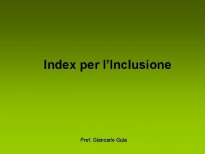 Index per lInclusione Prof Giancarlo Gula Che cos
