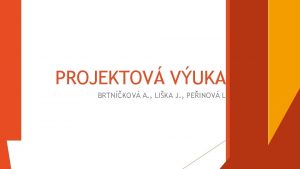 PROJEKTOV VUKA BRTNKOV A LIKA J PEINOV L