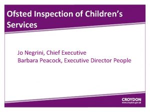 Ofsted Inspection of Childrens Services Jo Negrini Chief